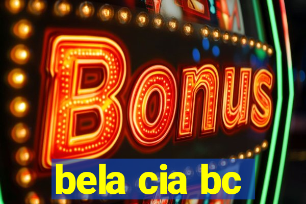 bela cia bc